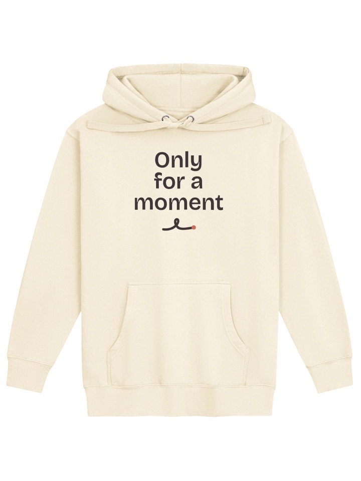 Cream premium hoodie with Only for a moment spelled out on the chest